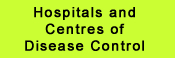 Hospitals and Centres of Disease Control